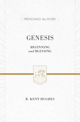 Genesis: Beginning and Blessing (Redesign) - Hughes, R Kent