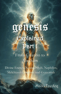 Genesis Explained - Part 1 - From Creation to Abraham