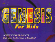 Genesis for Kids: Science Experiments That Show God's Power in Creation