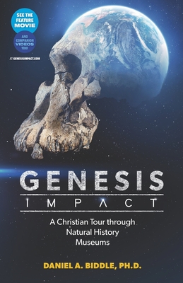 Genesis Impact: A Christian Tour Through Natural History Museums - Biddle, Daniel A