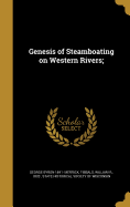 Genesis of Steamboating on Western Rivers;