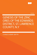 Genesis of the Zinc Ores of the Edwards District, St. Lawrence County, N.Y.