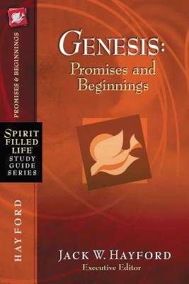 Genesis: Promises and Beginnings - Hayford, Jack W, Dr.