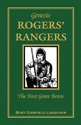 Genesis: Rogers' Rangers, The First Green Berets: The Corps - Loescher, Burt Garfield