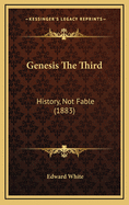 Genesis the Third: History, Not Fable (1883)