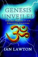 Genesis Unveiled: The Lost Wisdom of Forgotten Ancestors