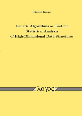 Genetic Algorithms as Tool for Statistical Analysis of High-Dimensional Data Structures - Krause, Rudiger