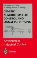 Genetic Algorithms for Control and Signal Processing - Man, Kim F, and Tang, Kit Sang, and Kwong, Sam