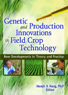 Genetic and Production Innovations in Field Crop Technology: New Developments in Theory and Practice