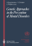 Genetic Approaches in the Prevention of Mental Disorders: Proceedings of the joint-meeting organized by the World Health Organization and the Fondation Ipsen in Paris, May 29-30, 1989