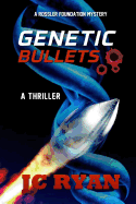 Genetic Bullets: A Thriller