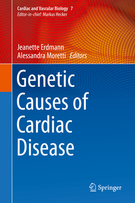 Genetic Causes of Cardiac Disease - Erdmann, Jeanette (Editor), and Moretti, Alessandra (Editor)