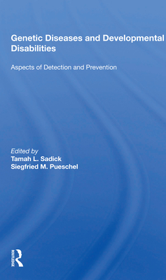 Genetic Diseases and Development Disabilities: Aspects of Detection and Prevention - Sadick, Tamah L