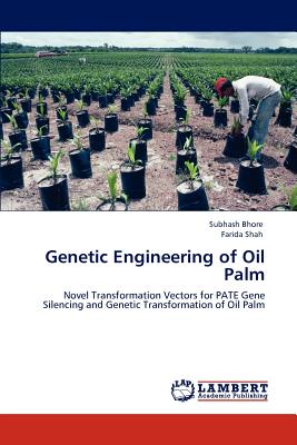 Genetic Engineering of Oil Palm - Bhore, Subhash, and Shah, Farida