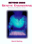 Genetic Engineering: Redrawing the Blueprint of Life