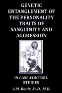 Genetic Entanglement of the Personality Traits of Sanguinity and Aggression in Case-Control Studies