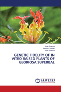 Genetic Fidelity of in Vitro Raised Plants of Gloriosa Superbal