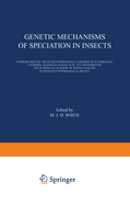 Genetic Mechanisms of Speciation in Insects: Symposia Held at the Xivth International Congress of Entomology, Canberra, Australia August 22-30, 1972, Sponsored by the Australian Academy of Science and the Australian Entomological Society