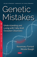 Genetic Mistakes: Understanding & Living with Fatty Acid Oxidation Disorders