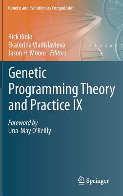 Genetic Programming Theory and Practice IX - Riolo, Rick (Editor), and Vladislavleva, Ekaterina (Editor), and Moore, Jason H (Editor)