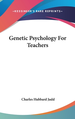 Genetic Psychology For Teachers - Judd, Charles Hubbard