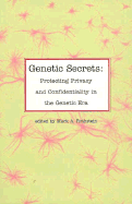 Genetic Secrets: Protecting Privacy and Confidentiality in the Genetic Era