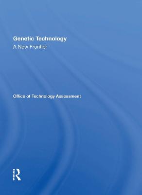 Genetic Technology: A New Frontier - Office of Technology, Assessment