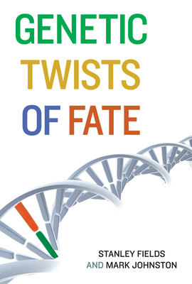 Genetic Twists of Fate - Fields, Stanley, and Johnston, Mark