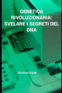 Genetica Rivoluzionaria: Svelare i Segreti del DNA