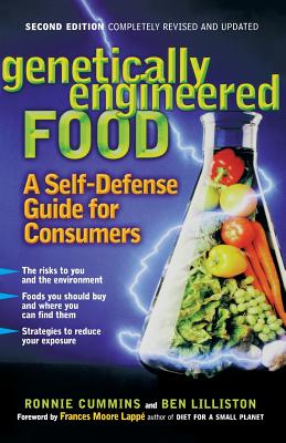 Genetically Engineered Food: A Self Defense Guide for Consumers - Cummins, Ronnie, and Lilliston, Ben, and Lapp, Frances Moore (Foreword by)