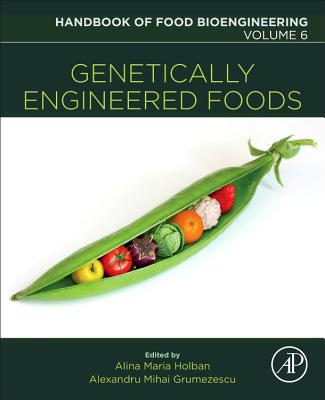 Genetically Engineered Foods - Grumezescu, Alexandru Mihai (Editor), and Holban, Alina Maria (Editor)