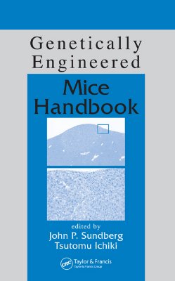 Genetically Engineered Mice Handbook - Sundberg, John P (Editor), and Ichiki, Tsutomu (Editor)