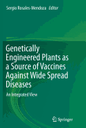 Genetically Engineered Plants as a Source of Vaccines Against Wide Spread Diseases: An Integrated View