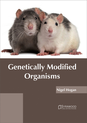 Genetically Modified Organisms - Hogan, Nigel (Editor)