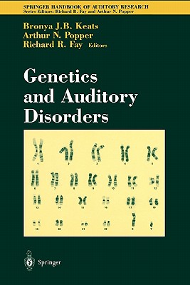 Genetics and Auditory Disorders - Keats, Bronya J.B. (Editor), and Fay, Richard R. (Editor)