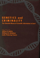 Genetics and Criminality: The Potential Misuse of Scientific Information in Court