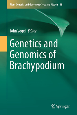 Genetics and Genomics of Brachypodium - Vogel, John P (Editor)