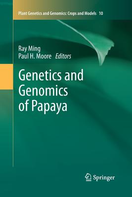 Genetics and Genomics of Papaya - Ming, Ray (Editor), and Moore, Paul H. (Editor)