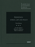 Genetics: Ethics, Law and Policy