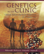 Genetics in the Clinic: Clinical, Ethical, and Social Implications for Primary Care - Mahowald, Mary B, and Aspinwall, Timothy, Jd, and McKusick, Victor A, MD