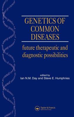 Genetics of Common Diseases - Day, Ian (Editor), and Humphries, Prof. (Editor)