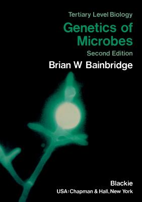 Genetics of Microbes - Bainbridge, Brian W