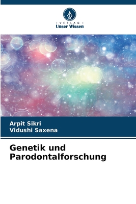 Genetik und Parodontalforschung - Sikri, Arpit, and Saxena, Vidushi