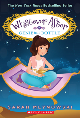 Genie in a Bottle (Whatever After #9): Volume 9 - Mlynowski, Sarah