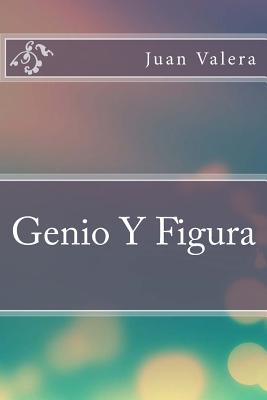 Genio Y Figura - Valera, Juan