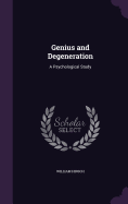 Genius and Degeneration: A Psychological Study