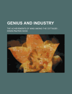 Genius and Industry; The Achievements of Mind Among the Cottages