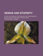 Genius and Stupidity: A Study of Some of the Intellectual Processes of Seven Bright and Seven Stupid Boys