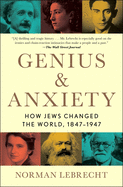 Genius & Anxiety: How Jews Changed the World, 1847-1947