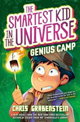 Genius Camp: The Smartest Kid in the Universe, Book 2 - Grabenstein, Chris
